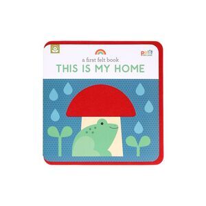 A First Felt Book: This Is My Home -- Petit Collage